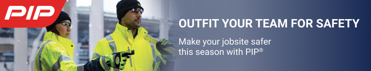 OUTFIT YOUR TEAM FOR SAFETY. Make your jobsite safer this season with PIP®.